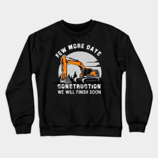 Few More Days Construction For Men Dad Construction Worker Crewneck Sweatshirt